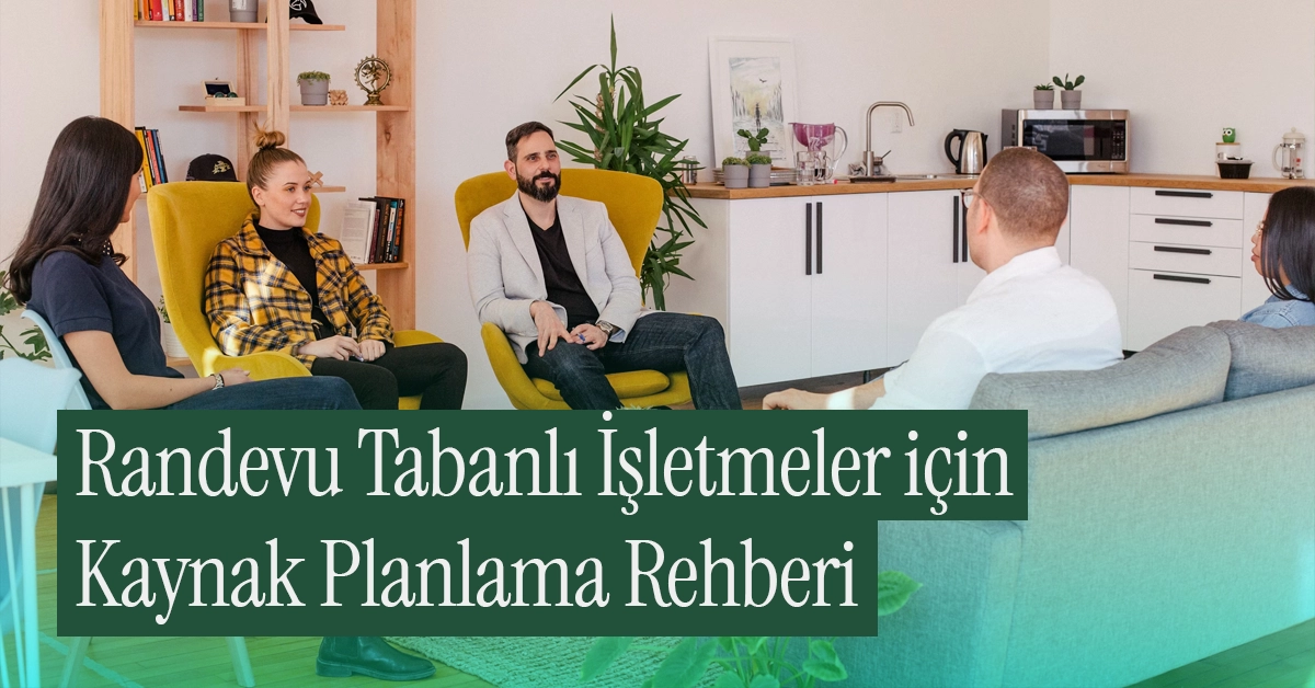 Randevu Tabanlı İşletmelerde Kaynak Planlama